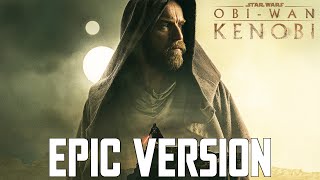 Star Wars ObiWan Kenobi Theme  EPIC VERSION feat The Force Theme [upl. by Townsend]