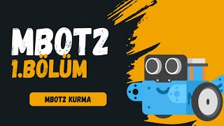 Mbot2 1 Bölüm Mbot 2 Kurma  Adım Adım Robot Yapımı [upl. by Flint]