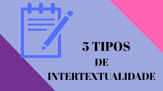 5 tipos de Intertextualidade [upl. by Ineslta336]