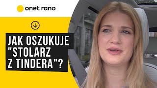 quotStolarz z Tinderaquot Ofiar polskiego oszusta są dziesiątki [upl. by Kcirdneked]