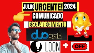 DUOSAT FAZ UM COMUNICADO OFICIAL NO SUPORTE DO GRUPO TELEGRAM O MOTIVO APP LOON OFF JULHO 2024 [upl. by Neivad]