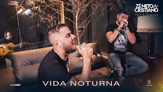 Zé Neto e Cristiano  VIDA NOTURNA  EP Voz e Violão [upl. by Odnanreh]