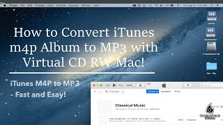 How to Convert iTunes m4p Album to MP3 using Virtual CD RW Mac  M4P to MP3 on Mac  Fast and Easy [upl. by Aicilat]