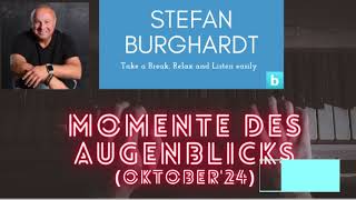 Stefan Burghardt  Momente des Augenblicks Oktober 2024 [upl. by Nyladgam]