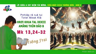 Tiếng Jrai Pơhiăp ră ruă tui Tơlơi Mơak Klă HRƠI KHUA TAL XXXIII – Amăng Thǔn Đăo B Mk 132432 [upl. by Hughie]