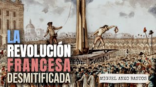 Desmitificando la Revolución Francesa  Miguel Anxo Bastos [upl. by Anett]