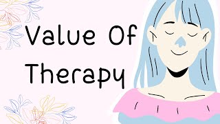 The Value Of Therapy 🧠 Implement Therapy in Real Life [upl. by Truelove]