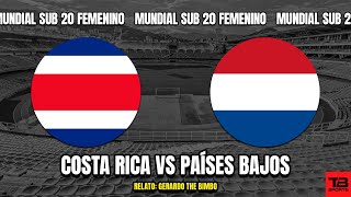 🔴 COSTA RICA VS PAÍSES BAJOS  MUNDIAL SUB 20 FEMENINO 2024 🎙️ RELATO EN VIVO 🎙️ TB SPORTS [upl. by Bamford]