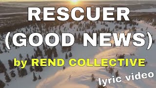 Rescuer  Good News  by Rend Collective Lyric Video  Christian Worship Music [upl. by Aitnahs]