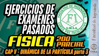 2° PARCIAL DE FÍSICA CPF  PREGUNTAS DE EXAMENES PASADOS  CAP V DINÁMICA DE LA PARTÍCULA parte 3 [upl. by Ylaek762]