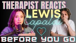 Therapist Reacts to Lewis Capaldi  Before You Go [upl. by Ybrik135]