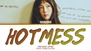 TAEYEON Hot Mess Lyrics Color Coded Lyrics [upl. by Sivahc726]