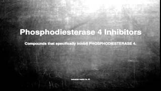 Medical vocabulary What does Phosphodiesterase 4 Inhibitors mean [upl. by Solberg]