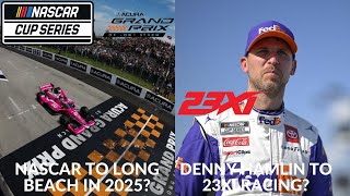 NASCAR To Long Beach In 2025  Denny Hamlin To 23XI Racing [upl. by Nuawtna]