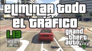 TRUCO GTA 5 113  COMO ELIMINAR QUITAR O DESACTIVAR EL TRÁFICO  MAPA SIN COCHES [upl. by Jenei40]