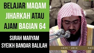 Maqam Jiharkah  Ajam 64  Surah Maryam  Syeikh Bandar Balilah [upl. by Keith8]