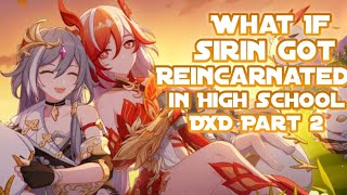 What if Sirin got Reincarnated in High school DxD  DxD  Honkai Apostle  By Leiveltz  Part 2 [upl. by Concordia]