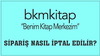 Bkm Kitap Sipariş Nasıl İptal Edilir Sipariş İptal Etme [upl. by Oirretno56]