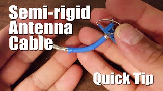 Semirigid Antenna Cable  Quick Tip [upl. by Hplodnar735]