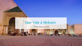 Que Voir à Meknès 10 Meilleurs Sites  افضل ما في مكناس [upl. by Ellehcyt]