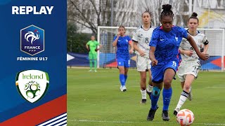 U17 Féminine  France  République dIrlande 61 le replay [upl. by Alahsal]