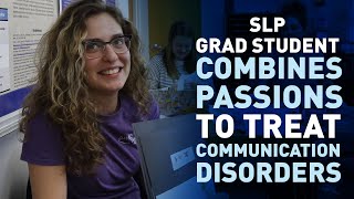 SLP Grad Student Combines Passions to Treat Communication Disorders [upl. by Palla]