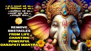 Ganpati Mantra Chant I Om Gan Ganpatay Namo Namah I Obstacles remove from Life l Soulful [upl. by Libbi363]