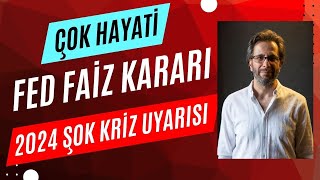 EN HAYATİ FED FAİZ KARARI 2024 ŞOK KRİZ UYARISI [upl. by Yurt222]