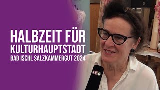 Halbzeit für Kulturhauptstadt Bad Ischl Salzkammergut 2024 [upl. by Nosmirc]