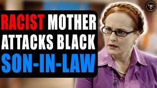 Racist Mother Attacks Black SonInLaw What Happens Will Shock You [upl. by Mcmahon444]