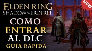 ELDEN RING  COMO ENTRAR AL DLC SHADOW OF ERDTREE  GUÍA RÁPIDA [upl. by Am]