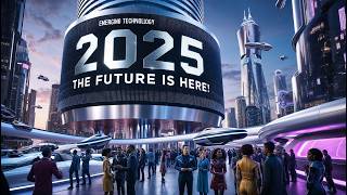 Emerging Technology 2025 The Future is Here [upl. by Nmutua]