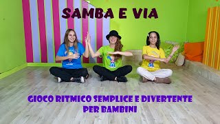 GIOCO RITMICO SEMPLICE E DIVERTENTE PER BAMBINI DELL INFANZIA E DELLA PRIMARIASAMBA E VIA [upl. by Howes]