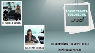 Rozwijalnia Polonijna quotRola rodziców w edukacji polonijnej Współpraca i wsparciequot [upl. by Arobed]