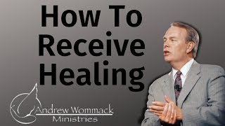 Andrew Wommack 2023 🔥 How To Receive Healing [upl. by Drannel318]