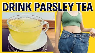 Drink Parsley Tea For Weight Loss  Parsley Tea Benefits [upl. by Ymij]