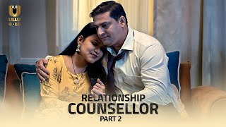 Pati Ke Dost Ke Sath Mila Manchaha Pyar  Relationship Counsellor  Part  2  Ullu Originals [upl. by Kong]