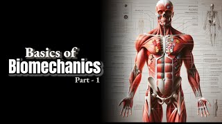 Basics of Biomechanics An Introduction  Video 01 [upl. by Anayet]