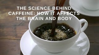 The Science Behind Caffeine How It Affects the Brain and Body caffeine [upl. by Korten]