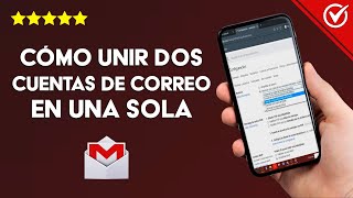 Cómo Unir o Vincular dos Cuentas de Correos Electrónicos en una sola Fácil y Rápido [upl. by Jason507]