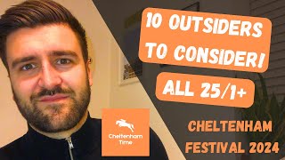 CHELTENHAM FESTIVAL 2024  10 OUTSIDERS TO CONSIDER  HORSE RACING BETS TIPS SELECTIONS amp THOUGHTS [upl. by Alber]