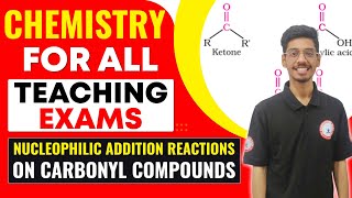 CHEMISTRY ALL TEACHING EXAM  Nucleophilic Addition Reactions on Carbonyl Compounds competitionguru [upl. by Aekerly220]