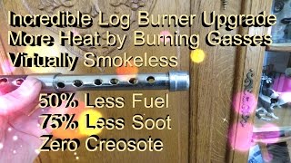 Log Burner Stove Upgrade Secondary Combustion Gasification Burn Creosote Smokeless Part 2 [upl. by Edora]