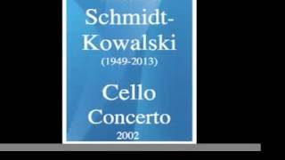 Thomas SchmidtKowalski 19492013  Cello Concerto 2002 [upl. by Hooper]