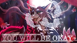 ✦ You will be okay ✦ COMPLETED MAPLESHADE MAP ✦ [upl. by Berkman221]