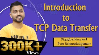 Lec67 TCP Data Transfer  Piggybacking amp Pure Acknowledgement [upl. by Rubio]