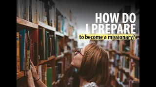 How Do I Prepare to Become a Missionary [upl. by Imim239]