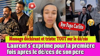 LAURENT SEXPRIME ENFIN APRES LE DÉCES DE SON PERE MESSAGE TRISTE ET FAIT PLEURER quotADIEU CARLITOquot [upl. by Bravar]