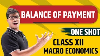 Balance of payment class 12 economics  One shot  Complete Chapter zero to end cover in one go [upl. by Enorel]