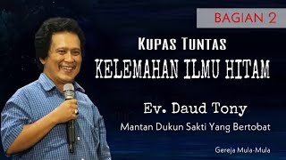 KELEMAHAN ILMU HITAM Part 2  Pdt Daud Tony [upl. by Abba865]